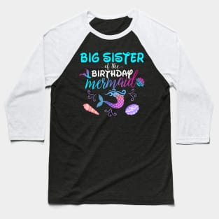 Big Sister Of The Birthday Mermaid Matching Family Baseball T-Shirt